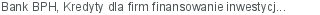 Bank BPH Kredyty dla firm finansowanie inwestycji Gdynia pomorskie