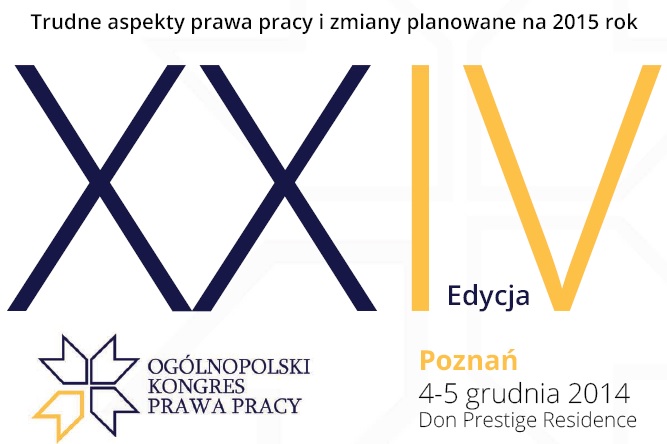 XXIV Ogólnopolski Kongres Prawa Pracy – Trudne aspekty w prawie pracy i planowane zmiany w 2015 roku – już   w grudniu w Poznaniu!