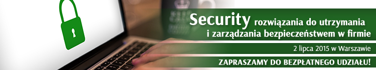 VI edycja konferencji: Security - rozwiązania do utrzymania i zarządzania bezpieczeństwem w firmie
